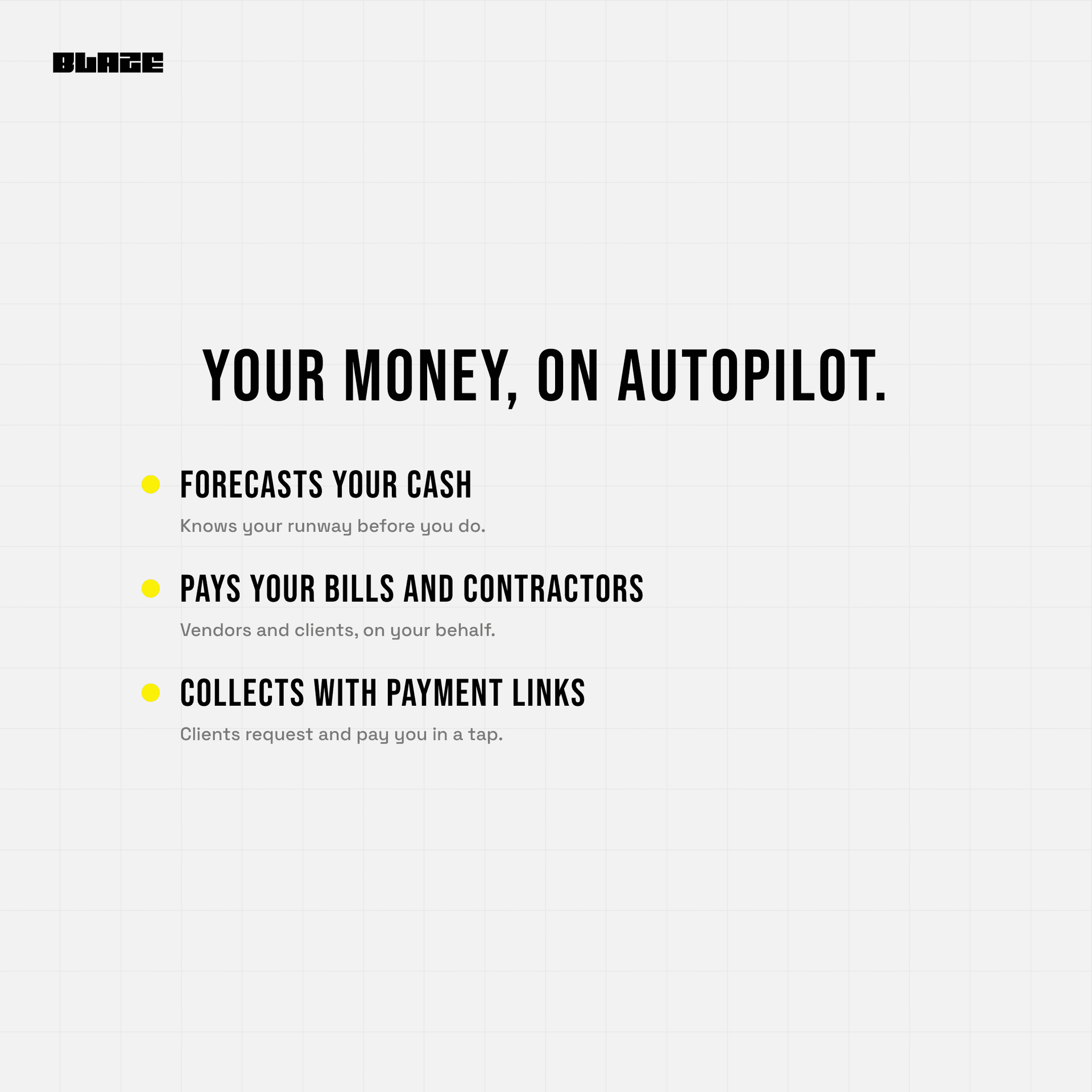 Your money on autopilot: forecasts your cash before you run out, pays your bills and contractors on your behalf, and collects with payment links